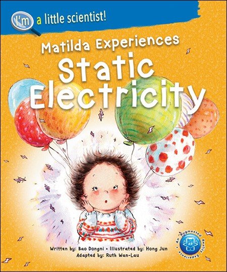 I’m A Little Scientist Series: Volume 4 Matilda Experiences Static Electricity