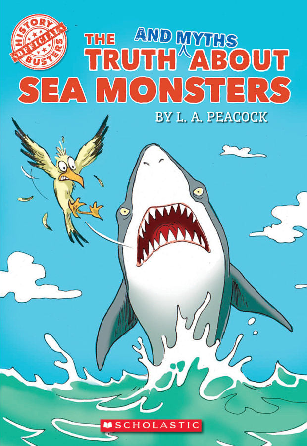 The Truth (and Myths) About Sea Monsters (History Busters)(GR Level U)