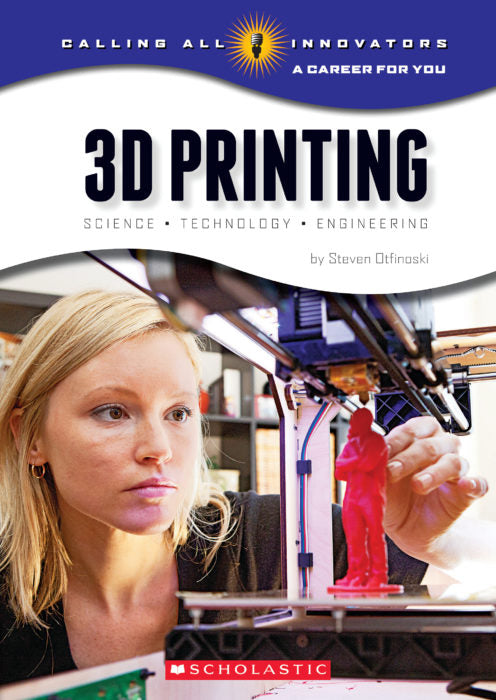 3D Printing: Science, Technol­ogy, and Engineering (GR Level Y)
