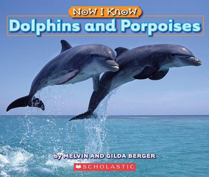 Now I Know: Dolphins and Porpoises (GR Level I)