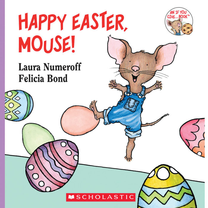 If You Give a Mouse: Happy Easter, Mouse!(PB)