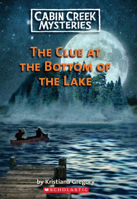 Cabin Creek Mysteries: The Clue at the Bottom of the Lake (GR Level Q)
