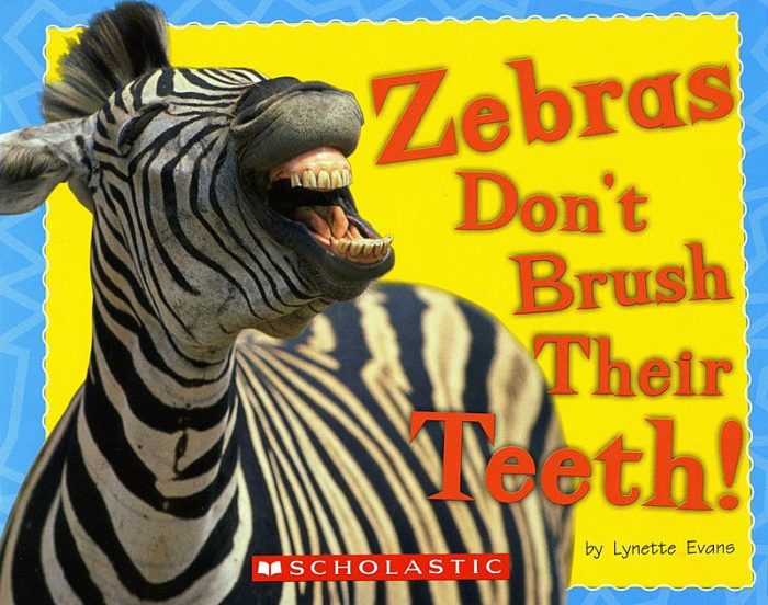 Zebras Don't Brush Their Teeth!  (GR Level B )