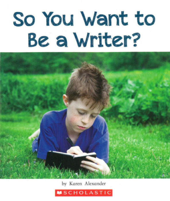 So You Want to Be a Writer?(GR Level K)
