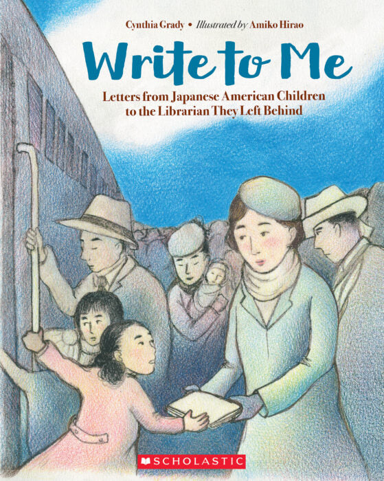 Write to Me: Letters from Japanese American Children to the Librarian They Left Behind(GR Level Q)