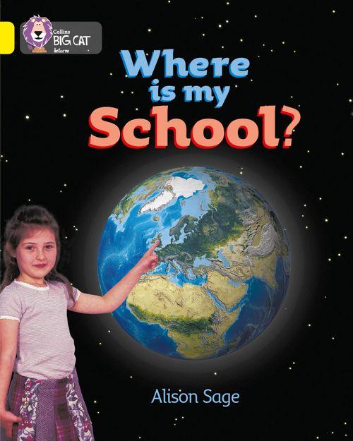 Collins Big Cat Yellow Band 3: Where is my School?