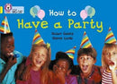 Collins Big Cat Yellow Band 3: How to Have a Party