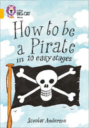 Collins Big Cat Gold(Band 9):How to be a Pirate in 10 easy stages