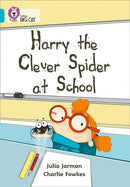 Collins Big Cat Turquoise(Band 7):Harry the Clever Spider at School