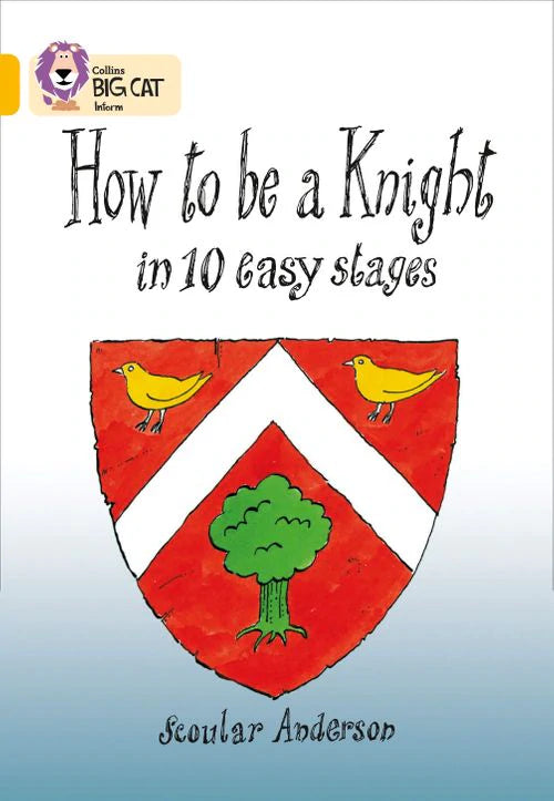 Collins Big Cat Gold(Band 9):How to be a Knight in 10 easy stages