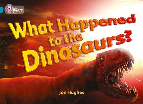 Collins Big Cat Topaz(Band 13)What Happened to the Dinosaurs?