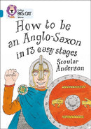 Collins Big Cat Topaz(Band 13)How to be an Anglo Saxon in 10 easy
stages