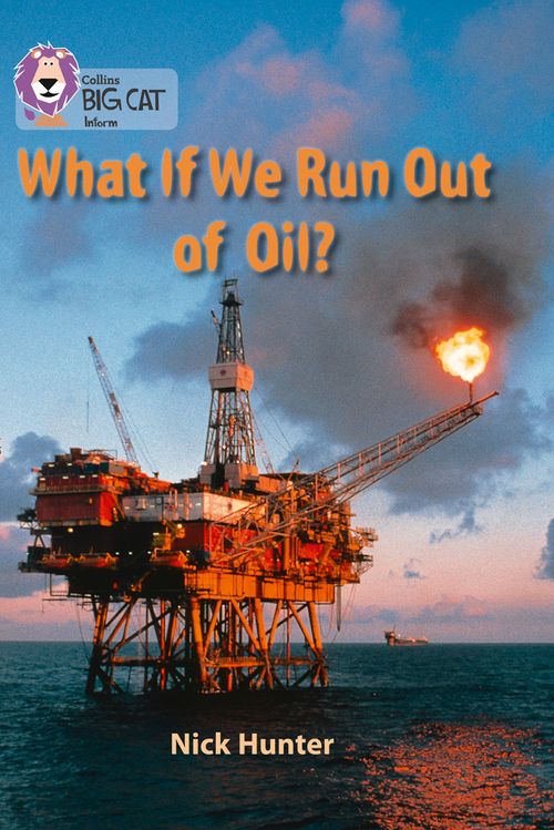 Collins Big Cat Pearl(Band 18)What If We Run Out of Oil?