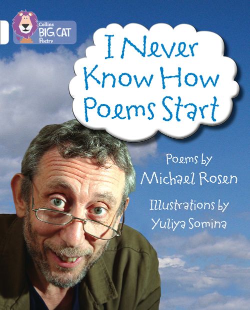 Collins Big Cat White(Band 10):I Never Know How Poems Start