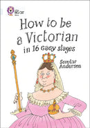 Collins Big Cat Diamond(Band 17)How to be a Victorian in 10 easy
stages