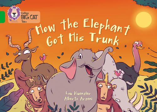 Collins Big Cat Green (Band 5):How The Elephant Got His Trunk