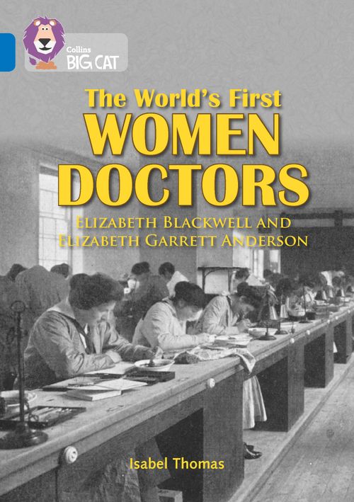 Collins Big Cat Sapphire(Band 16)The World’s First Women Doctors: Elizabeth Blackwell and Elizabeth Garrett Anderson