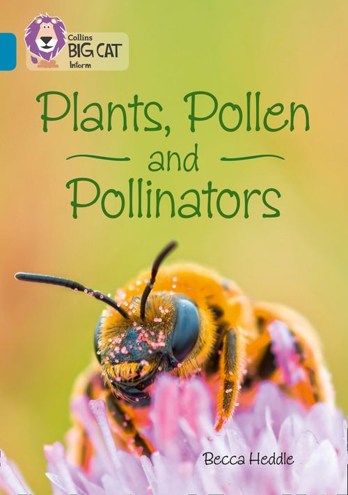 Collins Big Cat Topaz(Band 13)Plants, Pollen and Pollinators