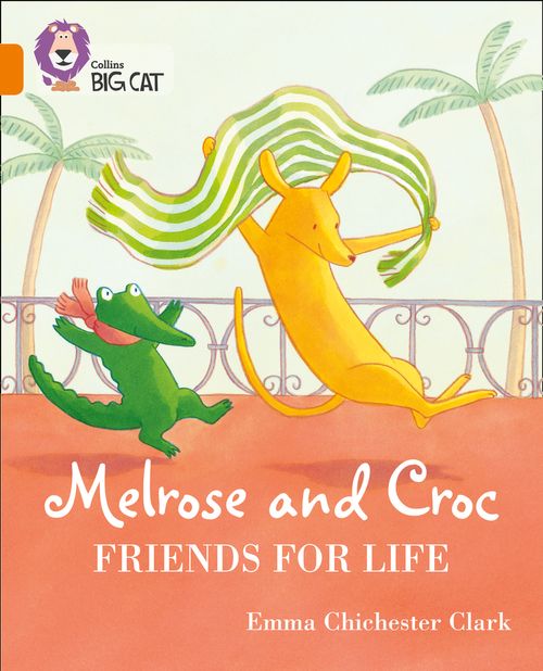 Collins Big Cat Orange(Band 6):Melrose and Croc: Friends for Life