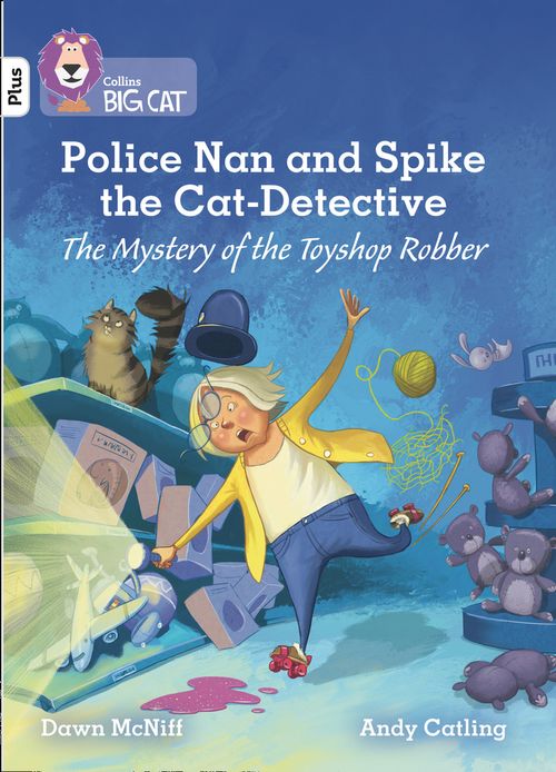 Collins Big Cat White Plus(Band 10+)Police Nan and Spike the Cat
Detective – The Mystery of the Toyshop Robber