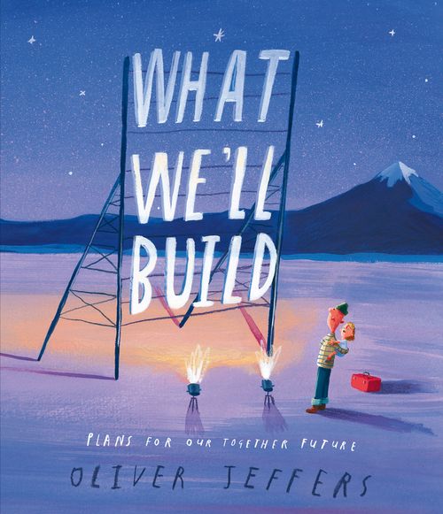 What We’ll Build: Plans for Our Together Future