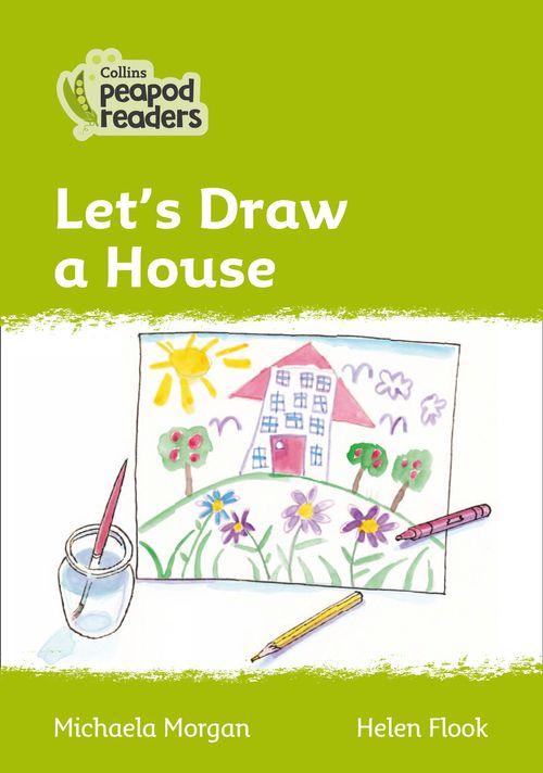 Peapod Readers L2:Let's Draw a House