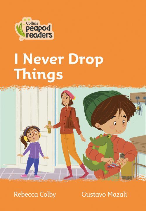 Peapod Readers L4:I Never Drop Things