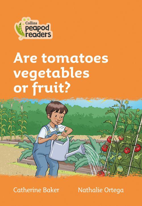Peapod Readers L4:Are tomatoes vegetables or fruit?