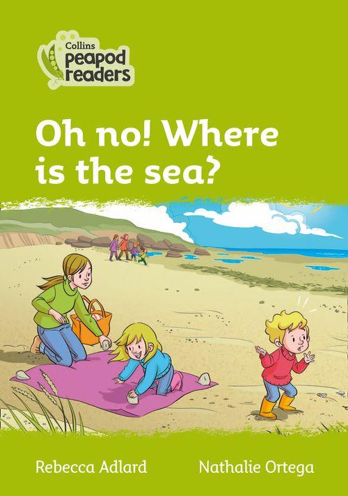 Peapod Readers L2:Oh no! Where is the sea?