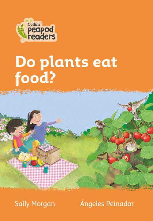 Peapod Readers L4:Do plants eat food?
