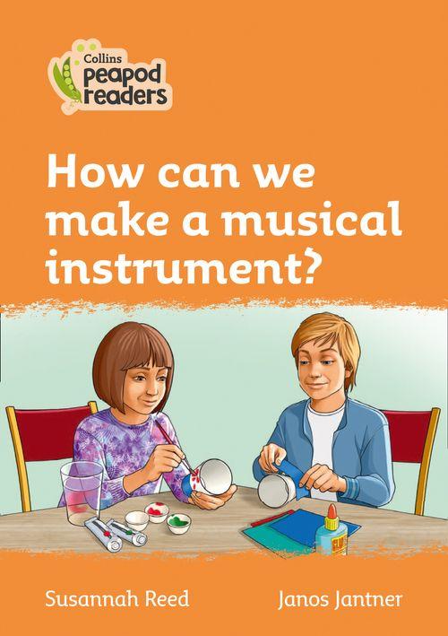 Peapod Readers L4:How can we make a musical instrument?