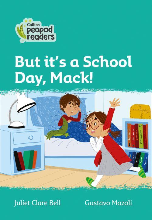 Peapod Readers L3:But it's a School Day, Mack!