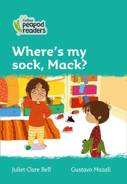 Peapod Readers L3:Where's my sock, Mack?