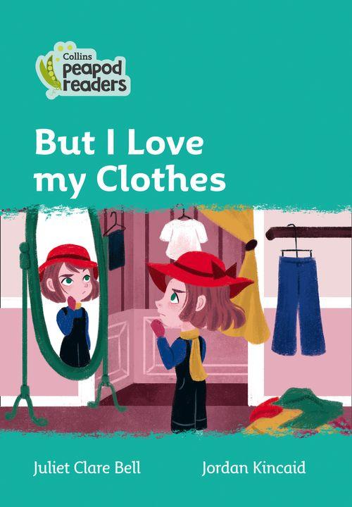 Peapod Readers L3:But I Love my Clothes