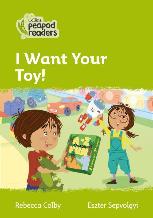 Peapod Readers L2:I Want Your Toy!