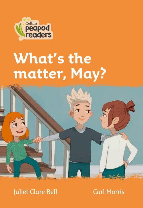 Peapod Readers L4:What's the Matter, May?