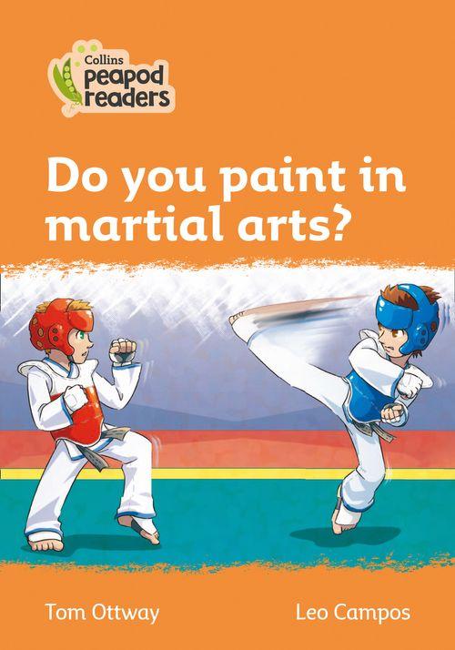 Peapod Readers L4:Do you paint in martial arts?