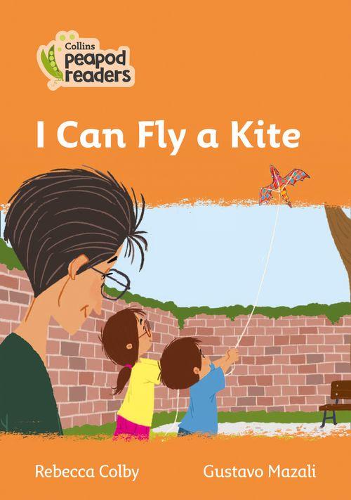 Peapod Readers L4:I Can Fly a Kite