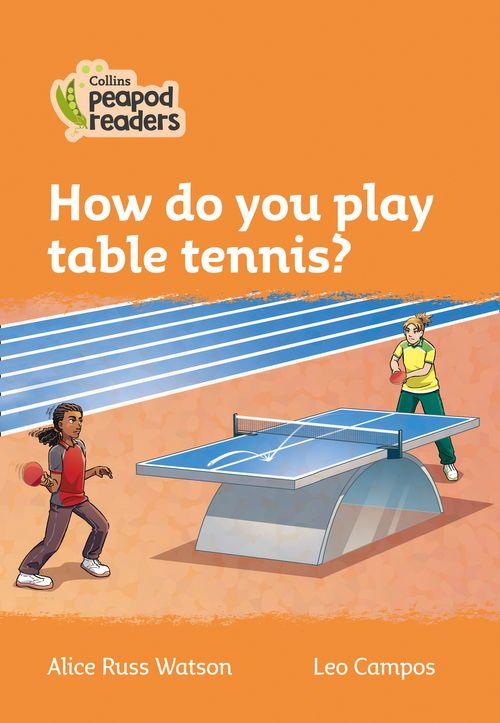 Peapod Readers L4:How do you play table tennis?