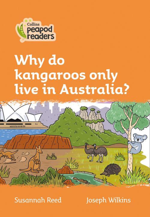 Peapod Readers L4:Why do kangaroos only live in Australia?