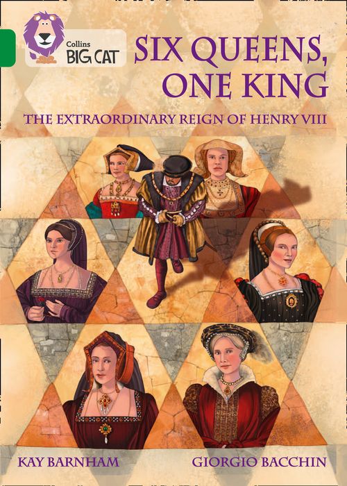Collins Big Cat Emerald(Band 15)Six Queens, One King: The Extraordinary Reign of Henry VIII