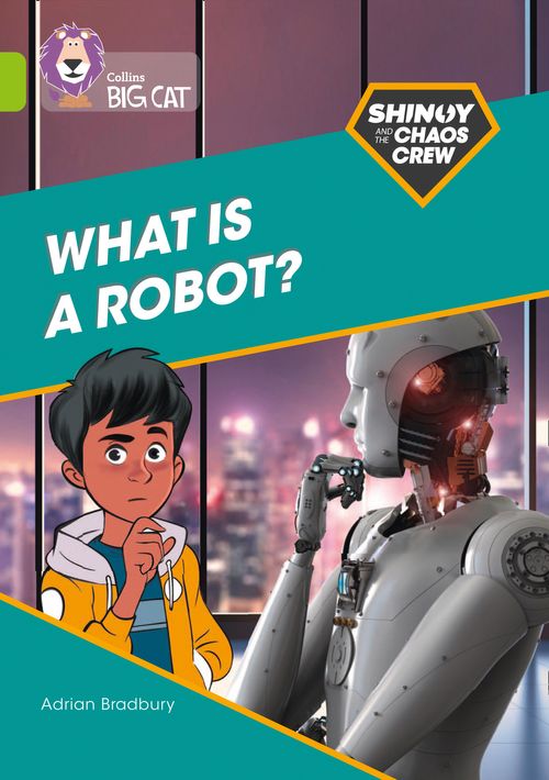 Collins Big Cat Lime(Band 11):Shinoy and the Chaos Crew – What is a robot?