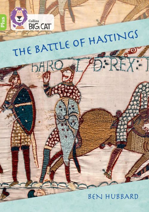 Collins Big Cat Lime Plus(Band 11+)The Battle of Hastings: How did Harold lose?