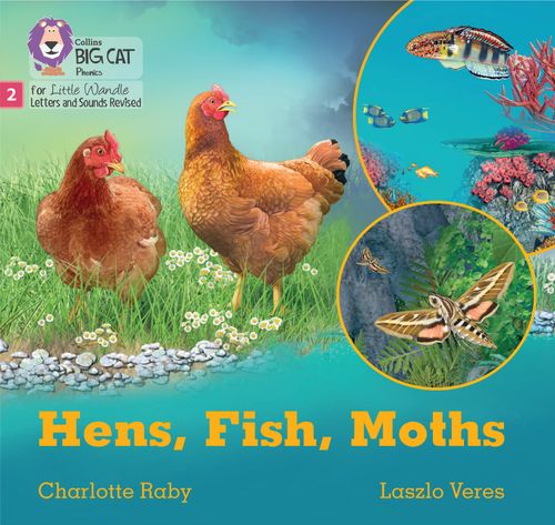 Little Wandle-Phase 2: Hens, Fish, Moths