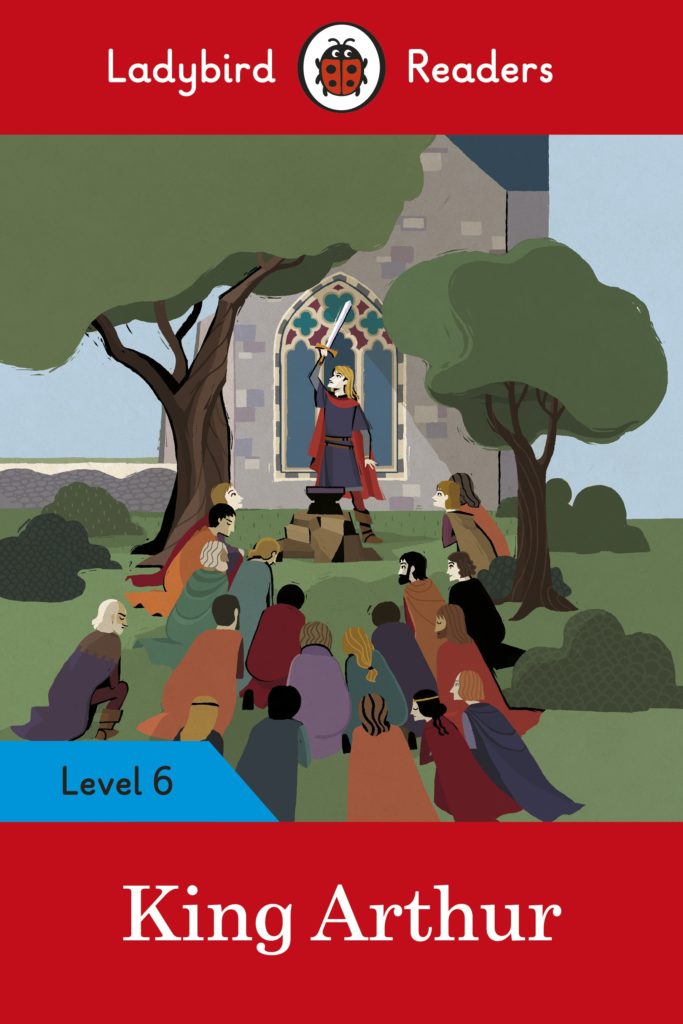 Ladybird Readers Level 6-King Arthur