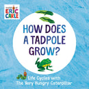 How Does a Tadpole Grow? : Life Cycles with The Very Hungry Caterpillar(Board Book)