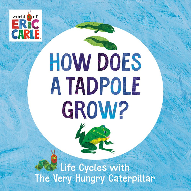 How Does a Tadpole Grow? : Life Cycles with The Very Hungry Caterpillar(Board Book)