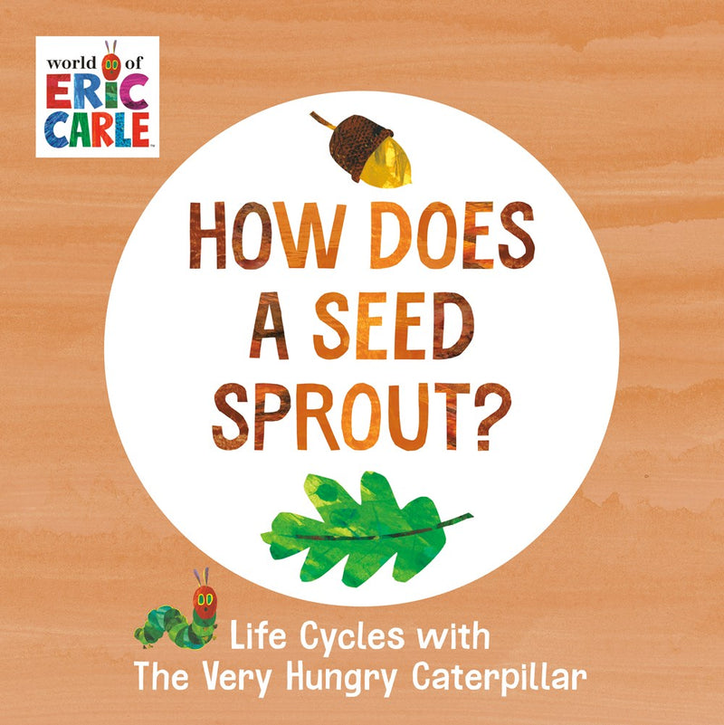 How Does a Seed Sprout? : Life Cycles with The Very Hungry Caterpillar(Board Book)