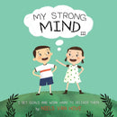 My Strong Mind III (A Story About Developing Mental Strength)