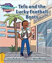Cambridge RA Gold Band: Tefo and the Lucky Football Boots (L21-22)